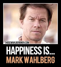 Happiness Is Mark Wahlberg Markwahlberg Meme Mark Wahlberg Donnie And Mark Wahlberg Wahlberg Brothers