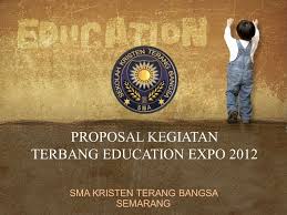Mulai dari contoh proposal kegiatan sekolah, contoh proposal penelitian, contoh proposal usaha. Proposal Kegiatan Terbang Education Expo Ppt Download