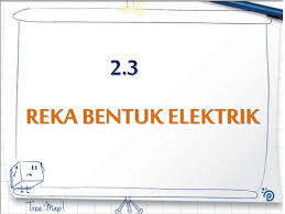 2 3 Reka Bentuk Elektrik