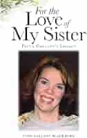 For the Love of My Sister: Paula Gallant's Legacy: 9781779620699:  Blackburn, Lynn Gallant, Cole, Cora: Books