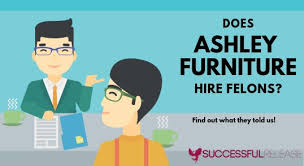 Does Ashley Furniture Hire Felons In 2020 Successful Release
