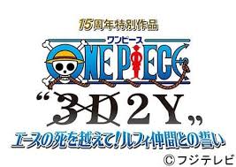 Episode 574 to the new world! One Piece 3d2y Ace No Shi Wo Koete Luffy Nakama Tono Chikai