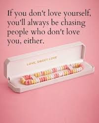 If You Don T Love Yourself You Ll Always Be Chasing People Who Don T Love You Either Relationships Love Loveyourself Pi With Images Words Inspirational Quotes Quotes