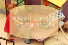 Du darfst mein bestrafer sein du darfst mein bestrafer sein deine grã¶ã¾e macht ihn klein du wirst meine strafe sein. Warum Ich Aufhorte Meine Kinder Willkurlich Zu Bestrafen Ein Offener Brief Mamahoch2