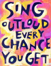 Sing Out Loud Every Chance You Get Singing Quotes Sing Out Singing
