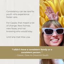 Consistency can be rare for youth who experience foster care. For Cassie,  that meant a lot of change. New homes, new faces, and not knowing who would  stay. Until she met Miss
