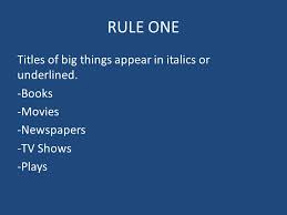 Titles And Quotation Marks Rule One Titles Of Big Things Appear In Italics Or Underlined Books Movies Newspapers Tv Shows Plays Ppt Download