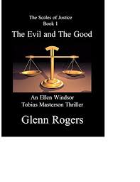 The Evil and The Good: An Ellen Windsor, Tobias Masterson Thriller by Glenn  Rogers