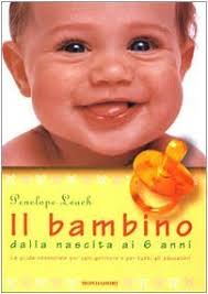 Il bambino dalla nascita ai 6 anni by Penelope Leach