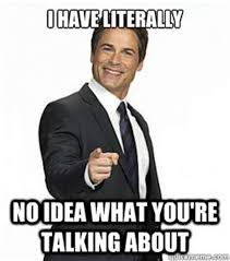 I Have Literally No Idea What You Re Talking About Chris Traeger Quickmeme Memes I Love To Laugh Why I Love You