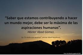 Publicada en noviembre de 2005 por la editorial planeta, para finales de ese año se había reimpreso ya en tres ocasiones y en los años sucesivos alcanzó más de cuarenta ediciones y más de 200 mil. Julio Basulto Twitterren Saber Que Estamos Contribuyendo A Hacer Un Mundo Mejor Debe Ser La Maxima De Las Aspiraciones Humanas Hector Abad Gomez Https T Co Adfj2qevpw