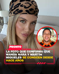 https://www.pronto.com.ar/espectaculos/2025/9/19/la-foto-que-confirma-que-wanda-nara-martin-migueles-se-conocen-desde-hace-anos-265102.html  El hallazgo de Juariu: Aunque Wanda Nara y su entorno aseguraron que  conoció a Martín Migueles hace apenas un ...