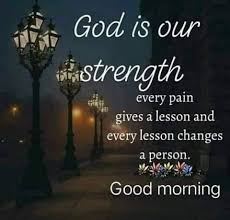 God Is Our Strength Pictures Photos And Images For Facebook Tumblr Pinterest And Twitter In 2020 Good Morning Images Good Morning Picture Morning Images