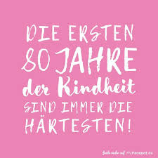 Einer Unserer Lustigsten Spruche Zum 80 Geburtstag Die Ersten 80 Jahre Kindh Einer Uns Spruche Zum 80 Geburtstag Spruche Zum Geburtstag Rede Zum Geburtstag