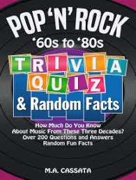 A great source for music trivia online, too. Read Pop N Rock Trivia Quiz And Random Facts 60s To 80s By M A Cassata Books