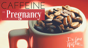 Caffeine In Pregnancy Dr Lisa Watson