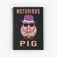 The notorious P.I.G - One dirty ass pig!