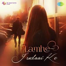 Yeh lamhe judaai ke (translation: Lamhe Judaai Ke Songs Download Free Online Songs Jiosaavn