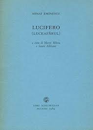 Eminescu colinda tara,trece in transilvania,iar intre 1869 si 1874 il aflam la berlin si viena,urmand trei ani atrag in mod deosebit atentia in bibliografia poetica a lui mihai eminescu:1866,anul debutului. Lucifero Luceafarul Poesia Amazon Es Eminescu Mihai Mincu M Albisani S Libros En Idiomas Extranjeros