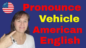 How To Pronounce Vehicle In English Youtube