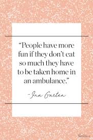 10 Ina Garten Quotes About Cooking Entertaining And Enjoying Life Ina Garten Quotes To Live By Garten