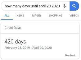 January february march april may june july august september october november december. Dopl3r Com Memes How Many Days Until April 20 2020 C All News Images Shopping Videos Count Days 420 Days February 25 2019 April 20 2020 Feedback