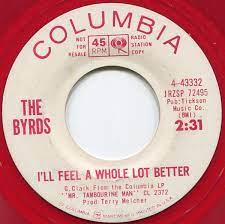 All rights reserved by columbia records, a division of. The Byrds I Ll Feel A Whole Lot Better 1965 Red Vinyl Vinyl Discogs