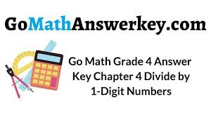 Teacher edition, volume 1 grade 5 2013. Go Math Grade 4 Answer Key Chapter 4 Divide By 1 Digit Numbers Go Math Answer Key