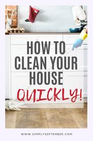 Parents, feel free to share this with your children!). Expecting Guests How To Clean House Fast In Under 10 Minutes Simply September