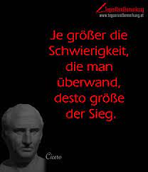 Je Grosser Die Schwierigkeit Die Man Uberwand Desto Grosser Der Sieg Zitat Von Die Tagesrandbemerkung Philosophische Zitate Cicero Zitate Weisheiten Zitate