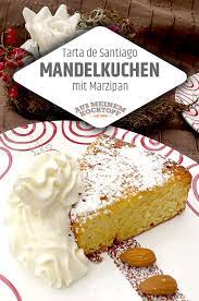 mandelkuchen mit marzipan tarta de santiago rezept mandelkuchen marzipankuchen marzipan