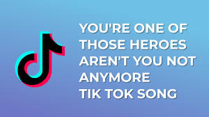 Tik tok videos, musically tik tok app download, tik tok app videos download, tik tok mp3 video songs download: You Re One Of Those Heroes Aren T You Tik Tok Song Free Mp3 Download