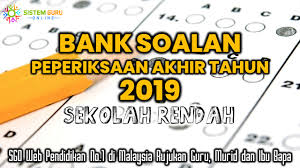 Koleksi ini akan dikemaskini jika ada sumber baru yang diperoleh. Bank Soalan Peperiksaan Akhir Tahun 2019 Sekolah Rendah