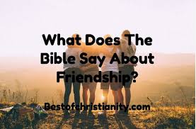 6 bible verses about friendship and love. What Does The Bible Say About Friendship Best Of Christianity