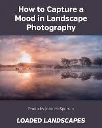 How To Capture A Mood In Landscape Photography Nature Fog Mist Haze Lighting Light Tut Landscape Photography Landscape Photography Tips Landscape Photos