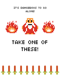 The Legend Of Zelda It S Dangerous To Go Alone Imgur Com Flyer Geek Design Poster
