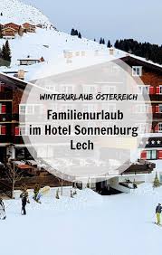 Skiurlaub Mit Kindern In Lech Sonnige Tage Im Hotel Sonnenburg Skiurlaub Mit Kindern Urlaub Skiurlaub