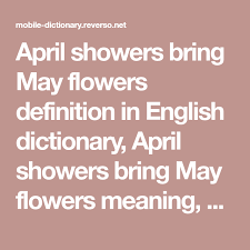 April Showers Bring May Flowers Definition In English Dictionary April Showers Bring May Flowers Meaning Synon In 2020 English Dictionaries April Showers May Flowers