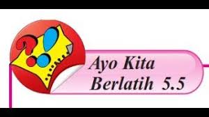 Kunci jawaban lks wajar ipa smp kelas 7 semester 2 my. Ayo Kita Berlatih 5 5 Mtk Kelas 7 K13 Youtube