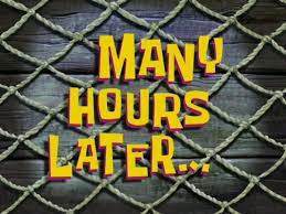 Many Hours Later Spongebob Time Cards Know Your Meme