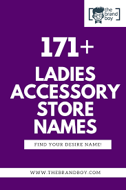 171 Catchy Ladies Accessories Shop Names Boutique Names Cute Business Names Fashion Store Names