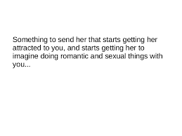 If you'd rather go the practical route, think about what she needs right now. Things To Text A Girl To Make Her Smile The Secret Formula To Sendi