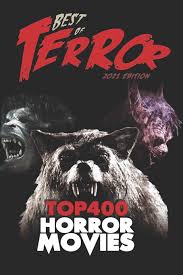Best new horror movies of 2021 list sorted by the best ratings. Amazon Com Best Of Terror 2021 Top 400 Horror Movies Best Of Terror B W 9798587879546 Hutchison Steve Books