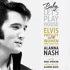 Baby, Let's Play House: Elvis Presley and the Women Who Loved Him (Compact  Disc)