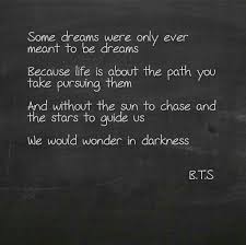 Some Dreams Were Only Ever Meant To Be Dreams B T S Quotes Wrighting Bts Quotes Meant To Be Quotes