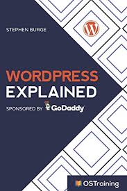 Wordpress Explained Your Step By Step Guide To Wordpress 2020 Edition By Stephen Burge Independently Published In 2020 Latest Books Free Reading Free Ebooks