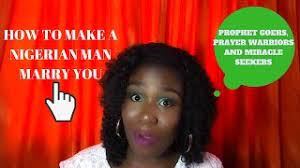 When having discussions with you concerning the future, he puts you in the plans. How To Get A Nigerian Man To Marry You Youtube
