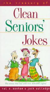 A funny senior story about a man who thought his wife was losing her hearing. The Treasury Of Clean Seniors Jokes Treasury Of Clean Jokes Series Bonham Tal D Gulledge Jack 9780805463651 Amazon Com Books