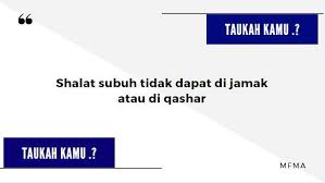 Dalil Yang Menjelaskan Salat Jama Dan Qasar Brainly Co Id
