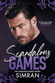 Scandalous Games (Arranged Games, #1) by Simran .